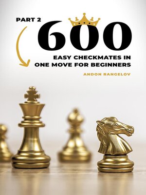 cover image of 600 Easy Checkmates in One Move for Beginners, Part 2